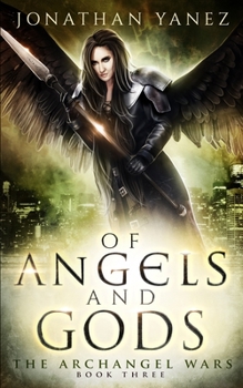 Of Angels and Gods - Book #3 of the Archangel Wars