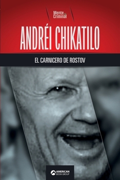 Paperback Andréi Chikatilo, el carnicero de Rostov [Spanish] Book