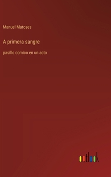 A primera sangre: pasillo comico en un acto (Spanish Edition)