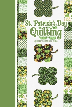 Paperback St. Patrick's Day Quilting: Quilter's Complete Guide: Quilting for Beginners Book