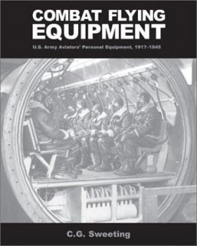 Paperback Combat Flying Equipment: U.S. Army Aviator's Personal Equipment, 1917-1945 Book