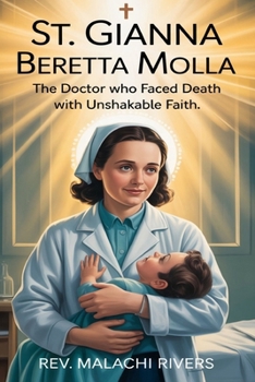 ST. GIANNA BERETTA MOLLA: The Doctor Who Faced Death With Unshakable Faith