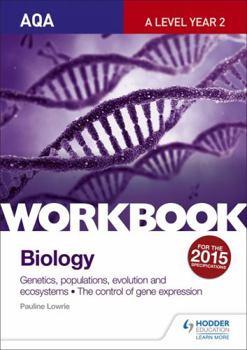 Paperback Aqa a Level Year 2 Biology Workbook: Genetics, Populations, Evolution and Ecosystems: The Control of Gene Expression Book