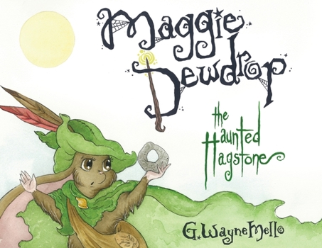 Maggie Dewdrop: The Haunted Hagstone - Book #2 of the Maggie Dewdrop