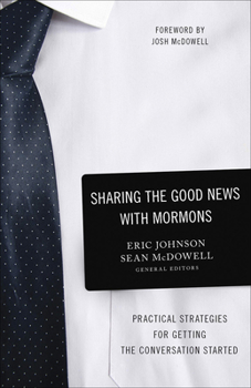 Paperback Sharing the Good News with Mormons: Practical Strategies for Getting the Conversation Started Book
