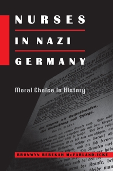 Hardcover Nurses in Nazi Germany: Moral Choice in History Book