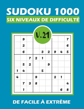 Paperback SUDOKU 1000 six niveaux de difficulté Vol.21: Sudoku 1000 grilles 6 niveaux de difficulté de facile à difficile pour adultes [French] Book