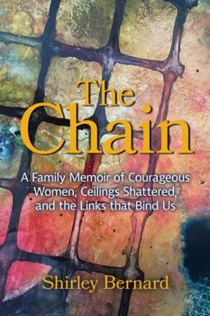 The Chain: A Family Memoir of Courageous Women, Shattered Ceilings, and the Links that Bind Us