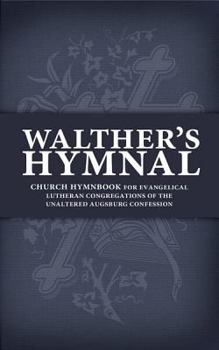 Paperback Walther's Hymnal: Church Hymnbook for Evangelical Lutheran Congregations of the Unaltered Augsburg Confession Book