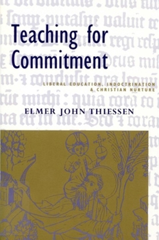 Paperback Teaching for Commitment: Liberal Education, Indoctrination, and Christian Nurture Book