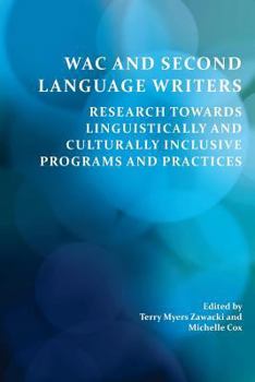 Paperback Wac and Second Language Writers: Research Towards Linguistically and Culturally Inclusive Programs and Practices Book