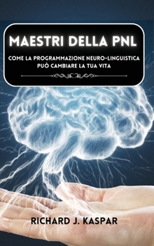 Hardcover Maestri della PNL: come la programmazione neuro-linguistica può cambiare la tua vita [Italian] Book