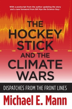 Hardcover The Hockey Stick and the Climate Wars: Dispatches from the Front Lines Book
