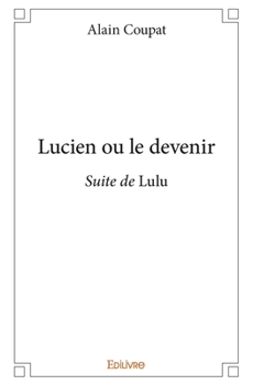 Paperback Lucien ou le devenir: Suite de Lulu [French] Book