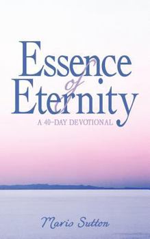 Paperback Essence of Eternity: A 40-Day Devotional Book