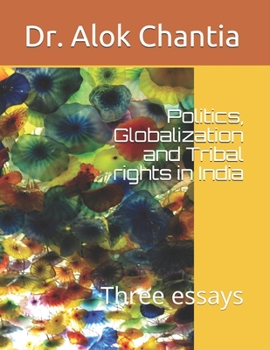 Paperback Politics, Globalization and Tribal rights in India: Three essays Book