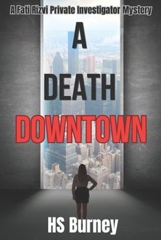 A Death Downtown, A Riveting New Mystery: A Fati Rizvi Private Investigator Mystery - Book  of the Fati Rizvi Private Investigator Mystery Series