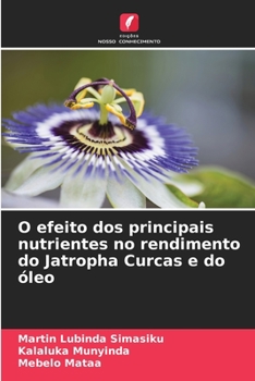 Paperback O efeito dos principais nutrientes no rendimento do Jatropha Curcas e do óleo [Portuguese] Book