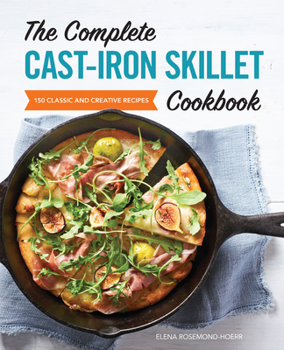 Paperback The Complete Cast-Iron Skillet Cookbook: 150 Classic and Creative Recipes Book