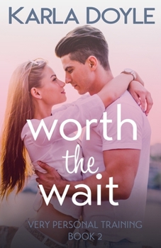 Worth the Wait - Book #2 of the Very Personal Training