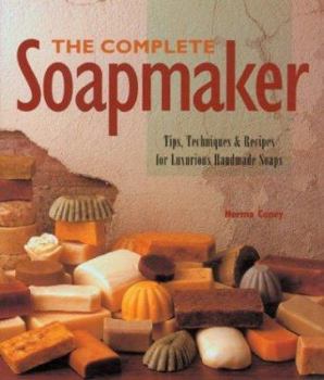 Paperback The Complete Soapmaker: Tips, Techniques & Recipes for Luxurious Handmade Soaps Book