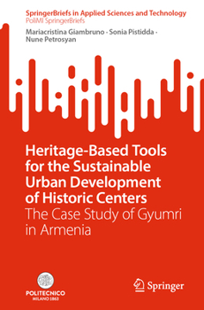 Paperback Heritage-Based Tools for the Sustainable Urban Development of Historic Centers: The Case Study of Gyumri in Armenia Book