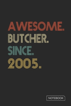 Paperback Awesome Butcher Since 2005 Notebook: Blank Lined 6 x 9 Keepsake Birthday Journal Write Memories Now. Read them Later and Treasure Forever Memory Book