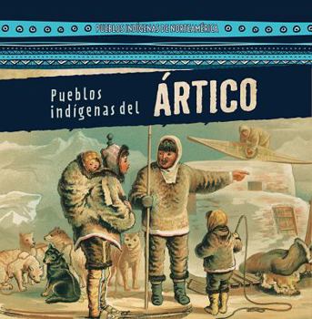 Library Binding Pueblos Indígenas del Ártico (Native Peoples of the Arctic) [Spanish] Book