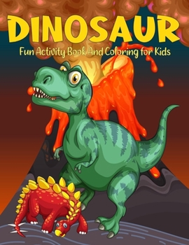 Paperback Dinosaur Activity Book And Coloring for Kids: Realistic Dinosaur Designs For Boys and Girls Aged 6-12 Book