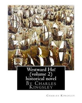 Paperback Westward Ho! By Charles Kingsley (volume 2) historical novel-illustrated: The novel was based on the adventures of Elizabethan corsair Amyas Preston ( Book
