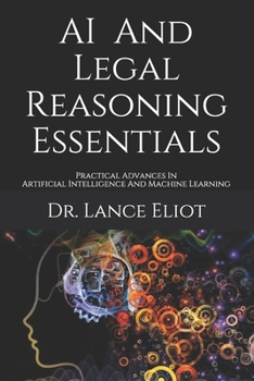 Paperback AI And Legal Reasoning Essentials: Practical Advances In Artificial Intelligence And Machine Learning Book