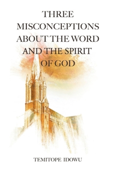 Paperback Three Misconceptions About the Word and the Spirit of God Book