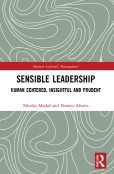 Paperback Sensible Leadership: Human Centered, Insightful and Prudent Book