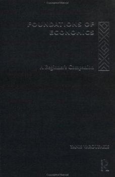 Paperback Foundations of Economics: A Beginner's Companion Book