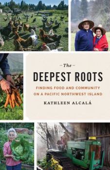 Hardcover The Deepest Roots: Finding Food and Community on a Pacific Northwest Island Book