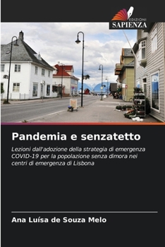 Pandemia e senzatetto: Lezioni dall'adozione della strategia di emergenza COVID-19 per la popolazione senza dimora nei centri di emergenza di Lisbona