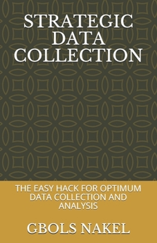 Paperback Strategic Data Collection: The Easy Hack for Optimum Data Collection and Analysis Book