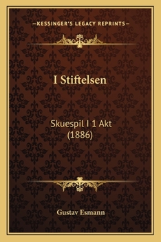 Paperback I Stiftelsen: Skuespil I 1 Akt (1886) [Danish] Book