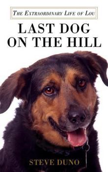 Hardcover Last Dog on the Hill: The Extraordinary Life of Lou Book