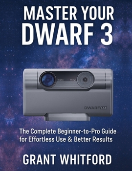 Paperback Master Your Dwarf 3: The Complete Beginner-to-Pro Guide for Effortless Use & Better Results Book