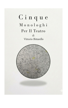 Cinque Monologhi Per Il Teatro: One Man Show (Italian Edition)