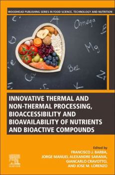 Paperback Innovative Thermal and Non-Thermal Processing, Bioaccessibility and Bioavailability of Nutrients and Bioactive Compounds Book