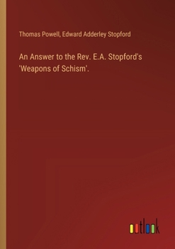 Paperback An Answer to the Rev. E.A. Stopford's 'Weapons of Schism'. Book