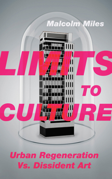 Paperback Limits to Culture: Urban Regeneration vs. Dissident Art Book