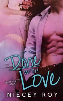 Done with Love - Book #2 of the What's Love???