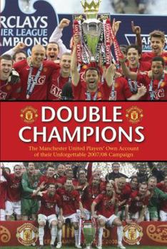 Hardcover Double Champions: The Manchester United Players' Account of Their Unforgettable 2007/08 Season Book