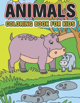 Animals Coloring book For Kids: Awesome Children Activity Book For Boys & Girls