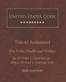 Paperback United States Code Annotated Title 42 The Public Health and Welfare 2020 Edition ??257 Part E Chapter 6A - 290cc-35 Part C Volume 2/21 Book
