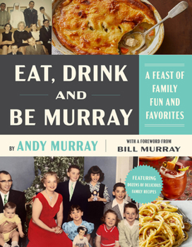 Hardcover Eat, Drink, and Be Murray: A Feast of Family Fun and Favorites Book