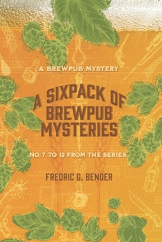 Paperback A Six Pack of Brewpub Mysteries: Numbers 7 to 12 Book